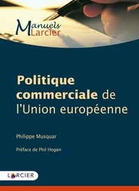 Philippe Musquar - Politique commerciale de l'Union européenne.