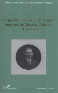 Vie quotidienne en France occupée : journaux de Maurice Delmotte