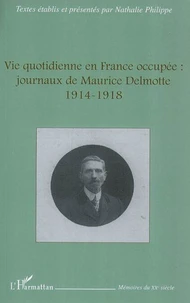 Vie quotidienne en France occupée : journaux de Maurice Delmotte