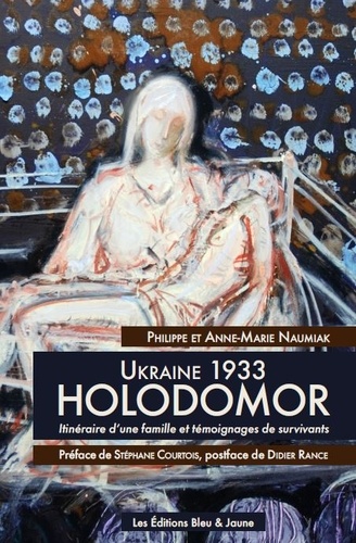 Ukraine 1933, Holodomor. Itinéraire d'une famille et témoignages de survivants