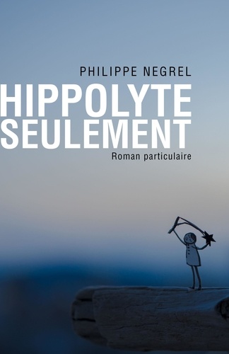 Philippe Negrel - Hippolyte seulement.
