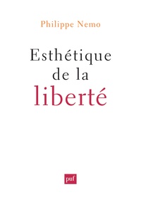Philippe Nemo - Esthétique de la liberté.