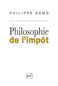Philippe Nemo - Philosophie de l'impôt.