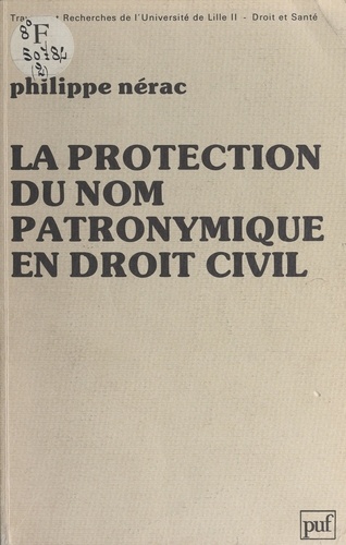 La protection du nom patronymique en droit civil. Étude de jurisprudence