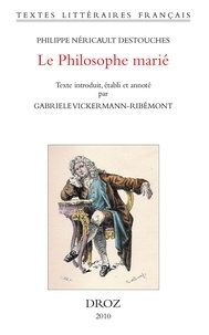 Philippe Néricault Destouches - Le Philosophe marié - Ou Le Mari honteux de l'être.