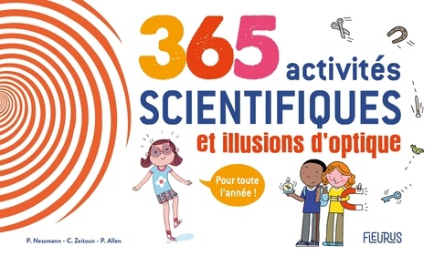 365 activités scientifiques et illusions d'optique. Pour toute l'année !