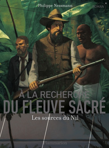 Philippe Nessmann - A la recherche du fleuve sacré - Les sources du Nil.