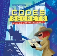 Philippe Nessmann et Thomas Tessier - Codes secrets - A toi de les déchiffrer !.