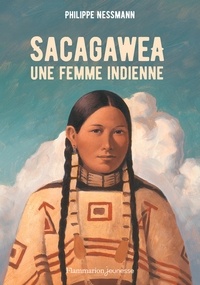 Philippe Nessmann - Sacagawea, une femme indienne.