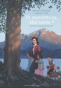 Philippe Nessmann et Christel Espié - Te souviens-tu, Marianne ? - Histoire de la résistante Marianne Cohn.