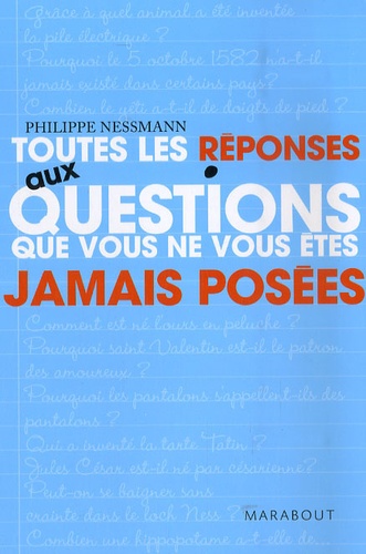 Philippe Nessmann - Toutes les réponses aux questions que vous ne vous êtes jamais posées.