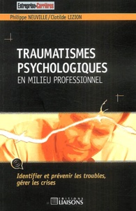 Philippe Neuville et Clotilde Lizion - Traumatismes psychologiques en milieu professionnel.