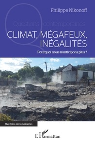 Philippe Nikonoff - Climat, mégafeux, inégalités - Pourquoi nous n'anticipons plus ?.