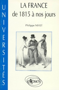 Philippe Nivet - La France de 1815 à nos jours - Textes et documents.