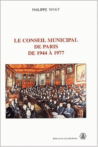 Le Conseil Municipal De Paris De 1944 A 1977