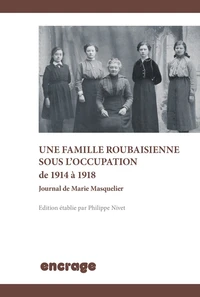 Une famille roubaisienne sous l'occupation (1914-1918)