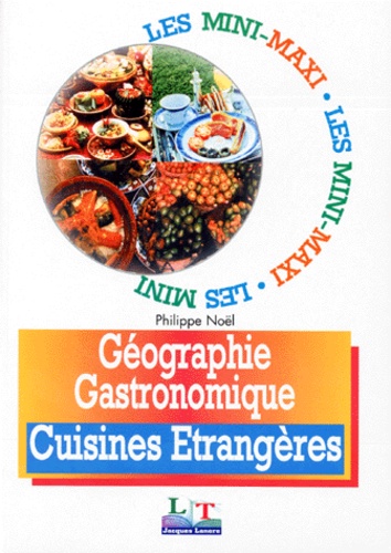 Philippe Noël - Géographie gastronomique - Cuisines étrangères.