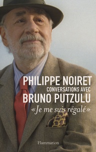 Philippe Noiret et Bruno Putzulu - Je me suis régalé - Conversations.