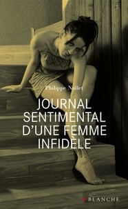 Philippe Nollet - Journal sentimental d'une femme infidèle.