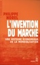 Philippe Norel - L'invention du marché - Une histoire économique de la mondialisation.