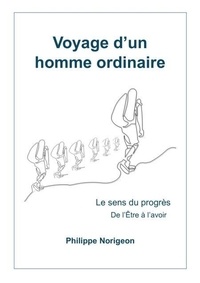 Téléchargement gratuit en ligne Voyage d'un homme ordinaire, tome 2 - Le Sens du progrès, de l'être à l'avoir (French Edition)