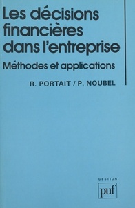 Philippe Noubel et Roland Portait - Les décisions financières dans l'entreprise : méthodes et applications.