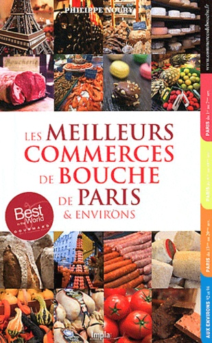 Philippe Noury - Les meilleurs commerces de bouche de Paris & environs.