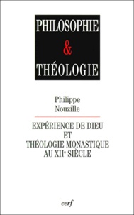 Philippe Nouzille - Experience De Dieu Et Theologie Monastique Au Xii Eme Siecle. Etude Sur Les Sermons D'Aelred De Rievaulx.