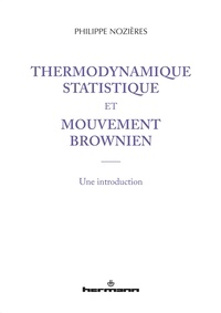 Philippe Nozières - Thermodynamique statistique et mouvement brownien - Une introduction.