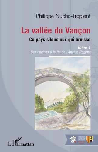 La vallée du Vançon, ce pays silencieux qui bruisse. Tome 1, des origines à la fin de l'Ancien Régime