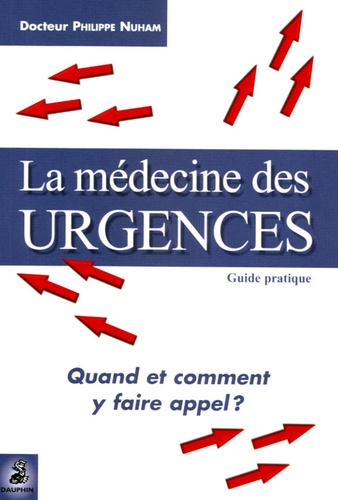 Philippe Nuham - La médecine des urgences - Quand et comment y faire appel ?.