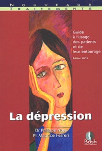 Philippe Nuss - La dépression : guide à l'usage des patients et de leur entourage.