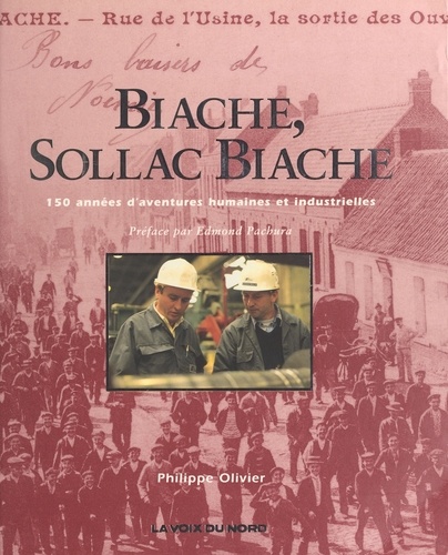 Biache, Sollac Biache : 150 années d'aventures humaines et industrielles