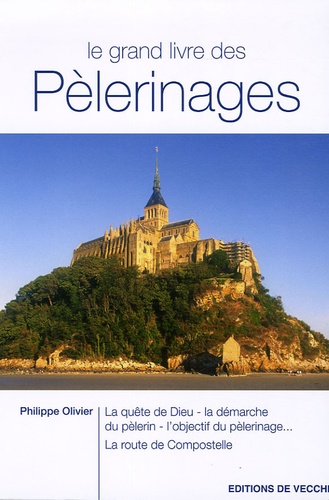 Philippe Olivier - Le grand livre des Pèlerinages.