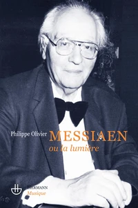 Olivier Messiaen ou la lumière