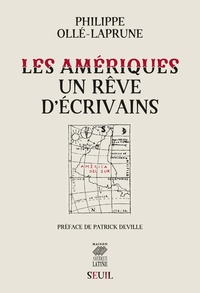 Philippe Ollé-Laprune - Les amériques, un rêve d'écrivain.