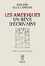 Philippe Ollé-Laprune - Les amériques, un rêve d'écrivain.