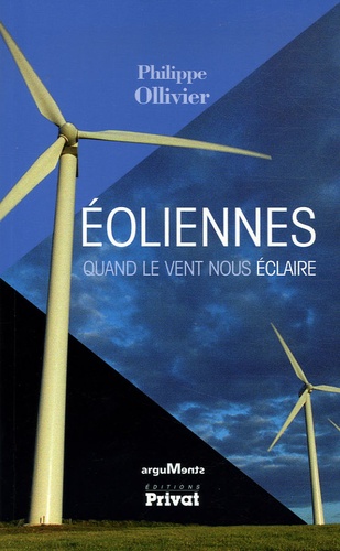Philippe Ollivier - Eoliennes - Quand le vent nous éclaire.