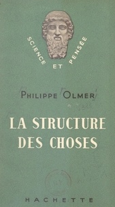 Philippe Olmer et Ferdinand Alquié - La structure des choses.