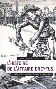 Philippe Oriol - L'Histoire de l'Affaire Dreyfus T.1 - L'affaire du capitaine Dreyfus, 1894-1897.