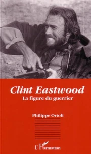 Clint Eastwood, la figure du guerrier