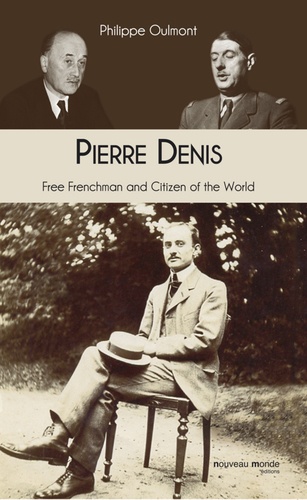 Pierre Denis. Free Frenchman and Citizen of the World