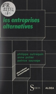 Philippe Outrequin et Anne Potier - Les entreprises alternatives.
