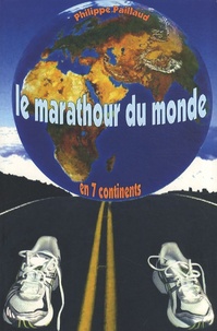 Philippe Paillaud - Le marathour du monde en 7 continents.