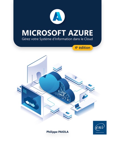 Microsoft Azure. Gérez votre Système d'Information dans le Cloud 4e édition