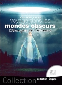 Philippe Palem - Voyage dans les mondes obscurs - Chronique de l'Ailleurs.