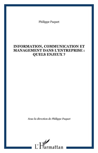 Philippe Paquet et Chaker Haouët - Information, communication et management dans l'entreprise : quels enjeux?.