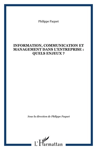 Philippe Paquet et Chaker Haouët - Information, communication et management dans l'entreprise : quels enjeux?.