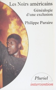 Philippe Paraire - Les Noirs américains - Généalogie d'une exclusion.