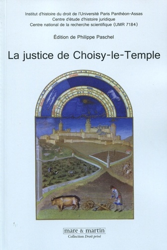 Philippe Paschel - La justice de Choisy-le-Temple (1475-1555).